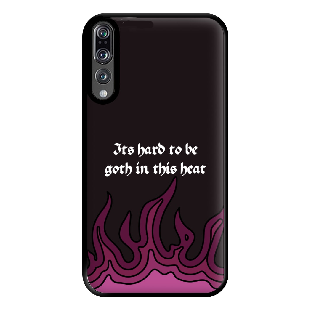 It's Hard To Be Goth In This Heat Huawei P20 Pro Case
