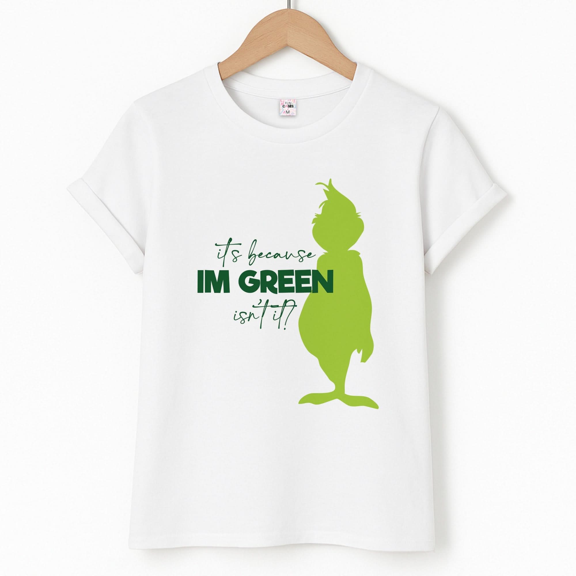 Because I'm Green T-Shirt