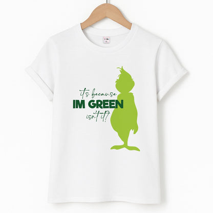 Because I'm Green Unisex T-Shirt
