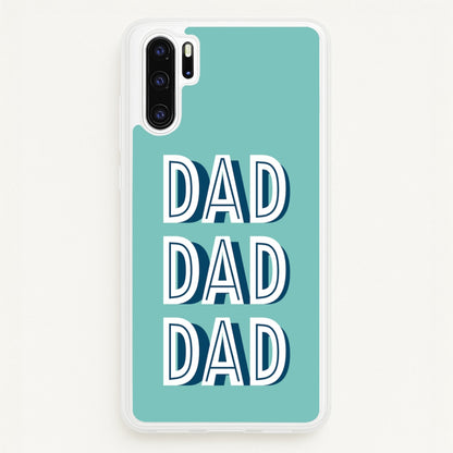 Dad, Dad, Dad Huawei P30 Pro Case