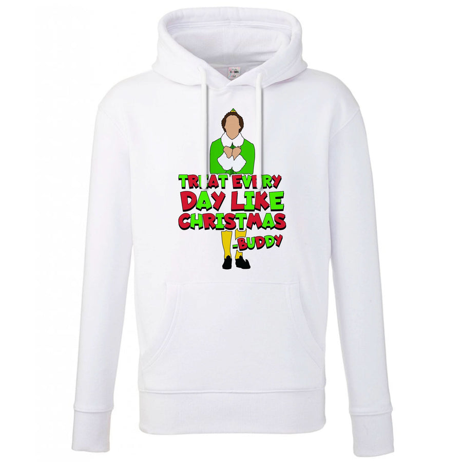 Treat Every Day Like Christmas Buddy Hoodie