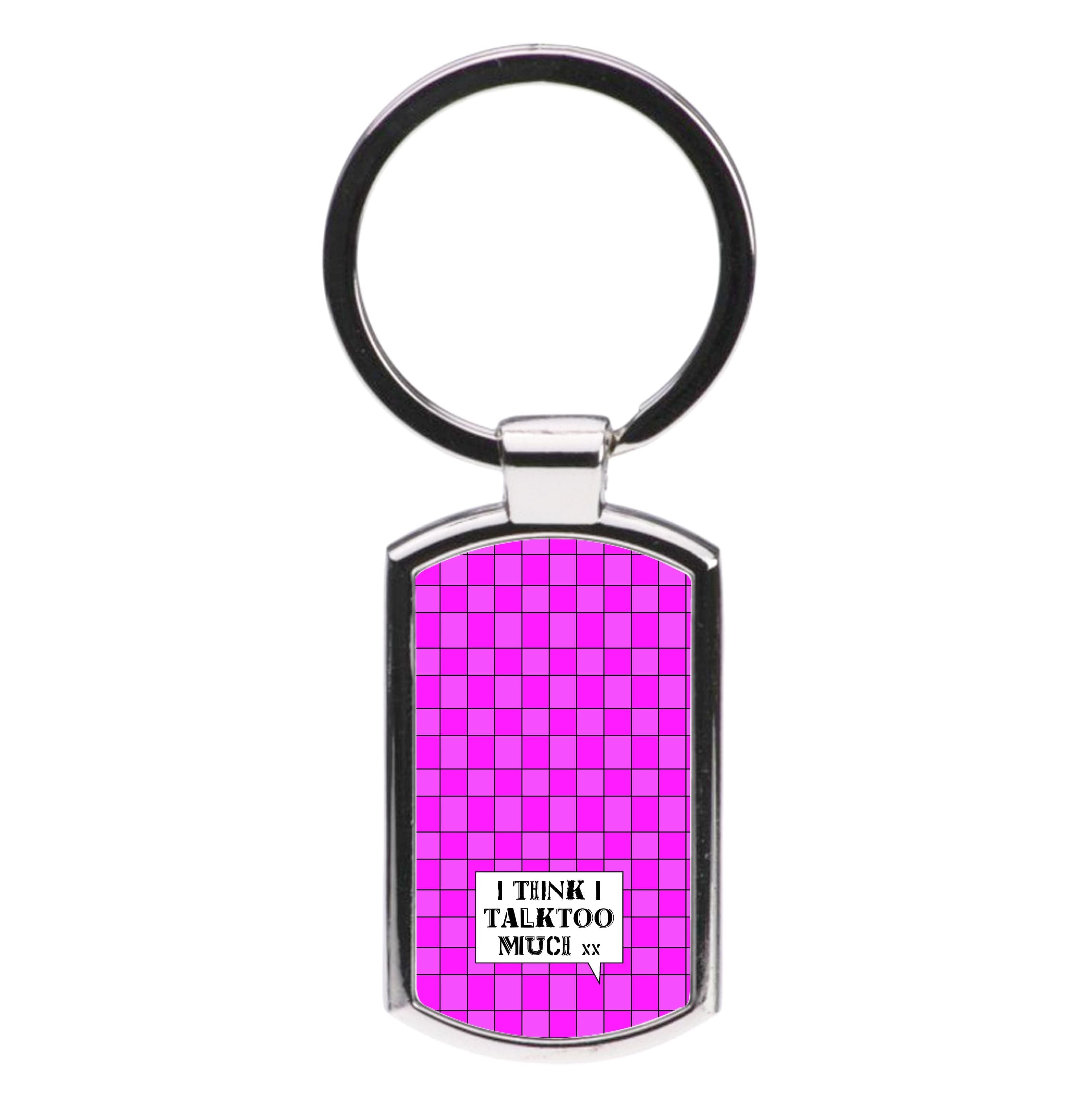 I Think I Talk Too Much - Festival Luxury Keyring