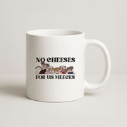 No Cheeses For Us Meeces II Mug 1