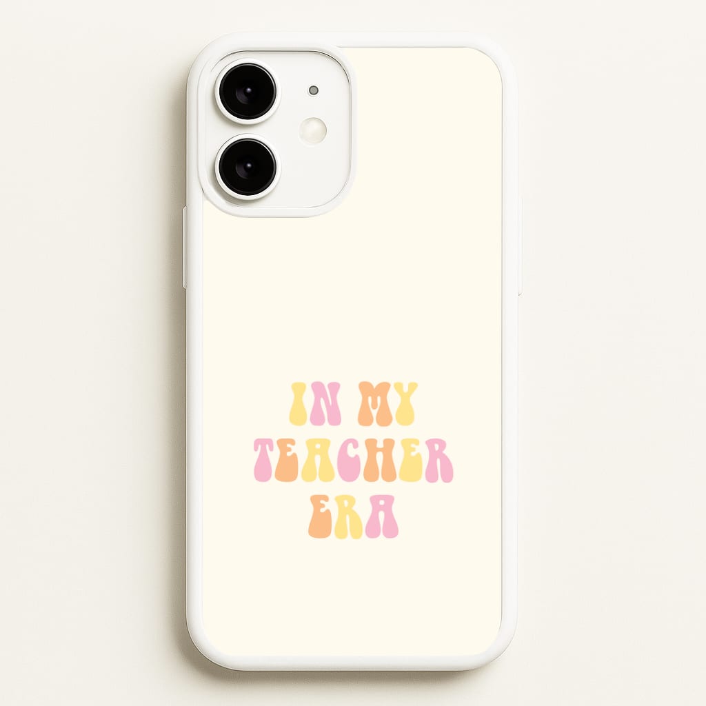 In My Teacher Era iPhone 11 Case