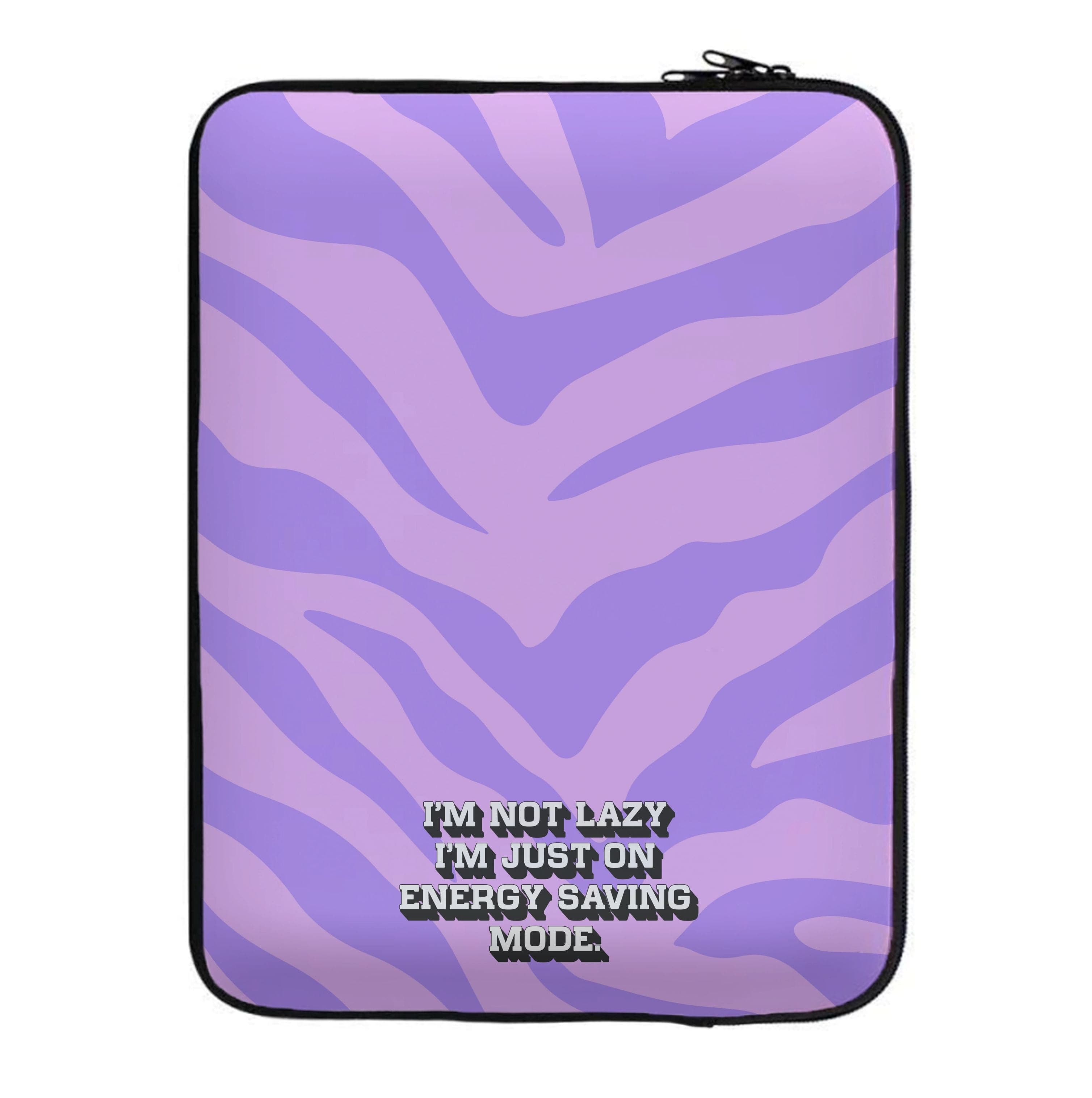 I'm Not Lazy I'm Just On Energy Saving Mode Laptop Sleeve