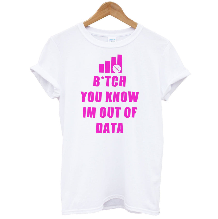 B*tch You Know Im Out Of Data - Brooklyn Nine-Nine T-Shirt