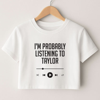 I'm Probably Listening To Taylor Crop Top
