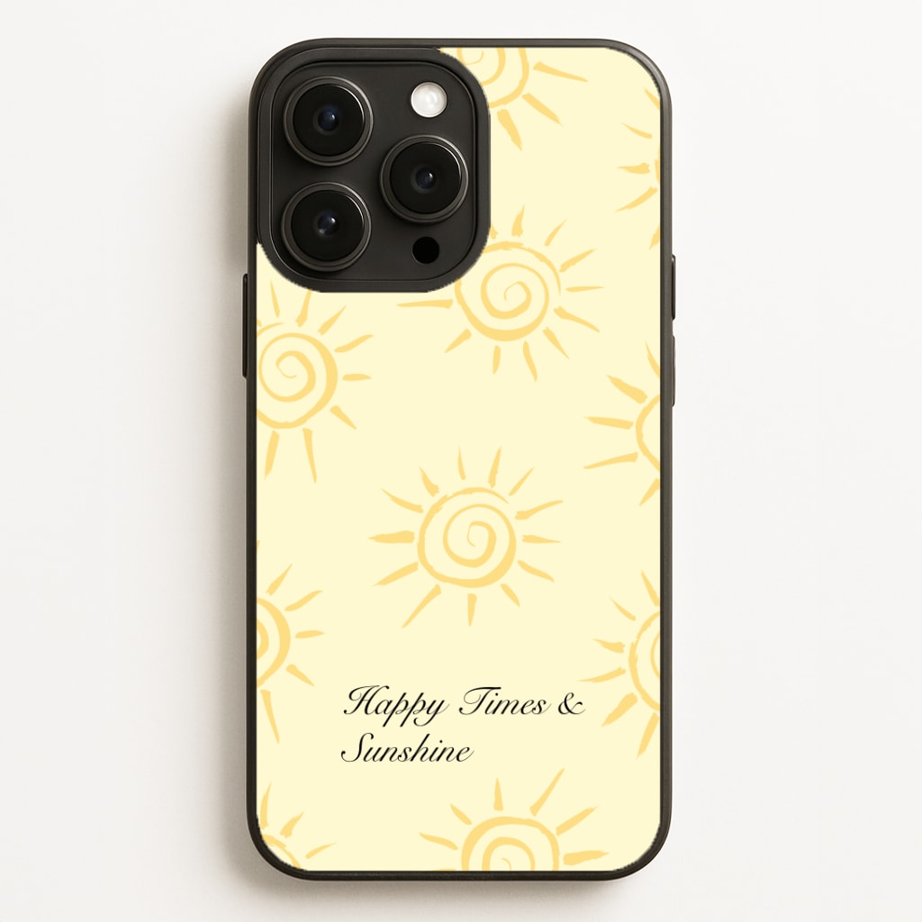 Happy Times And Sunshine Phone Case for iPhone, Samsung Galaxy and Google Pixel