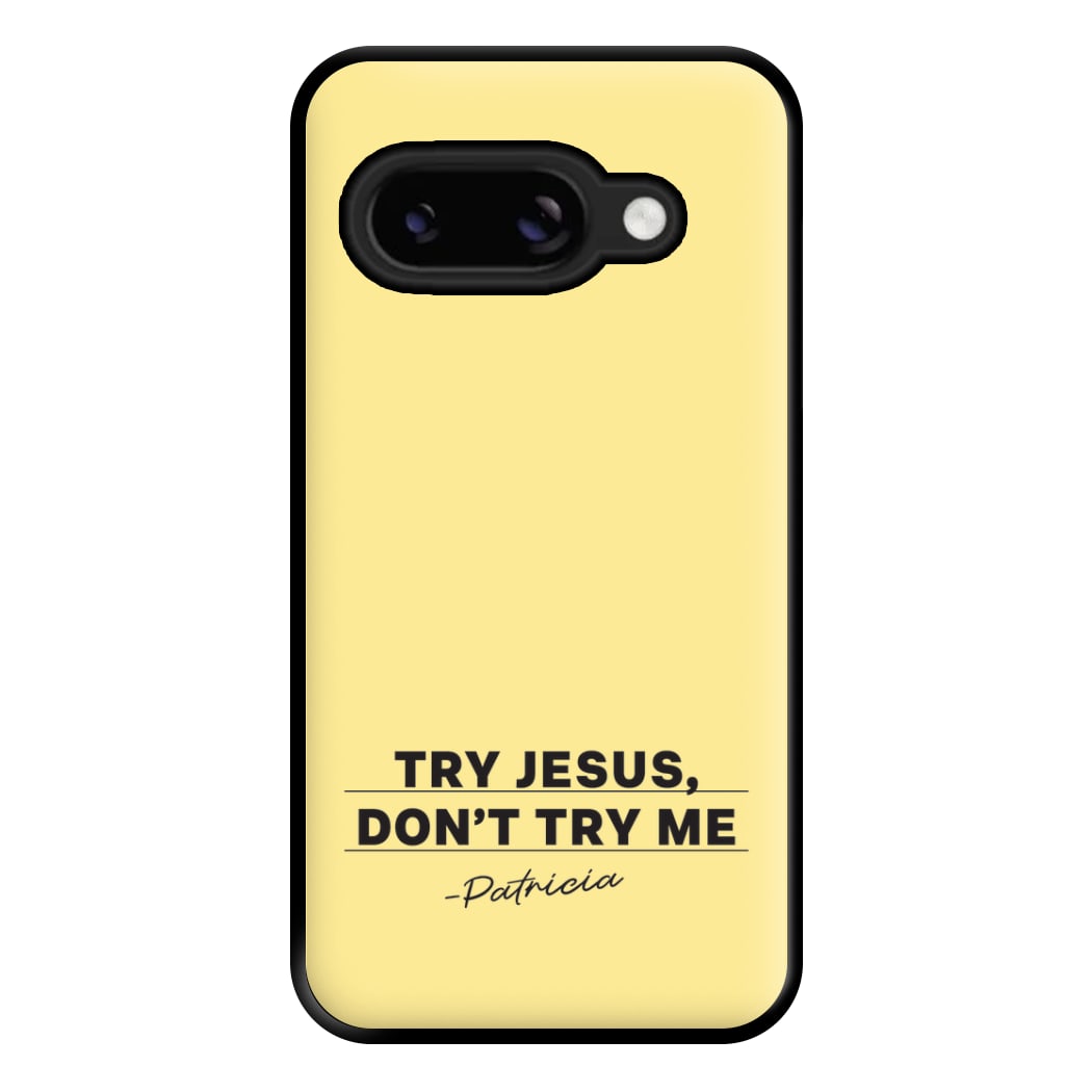 Try Jesus, Don't Try Me Google Pixel 9a Case