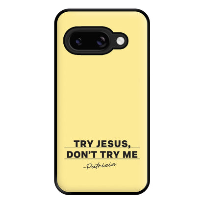 Try Jesus, Don't Try Me Google Pixel 9a Case