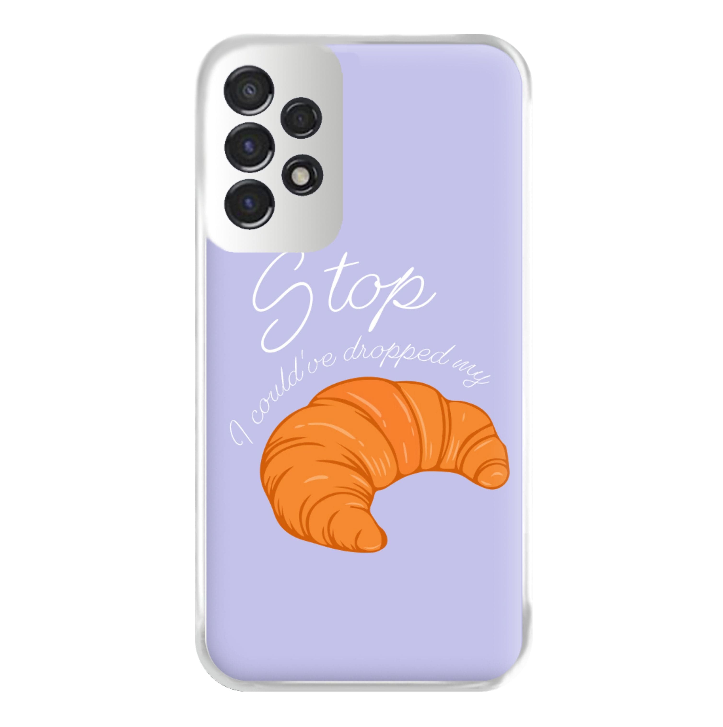 Stop I Could Have Dropped My Croissant - TikTok Phone Case