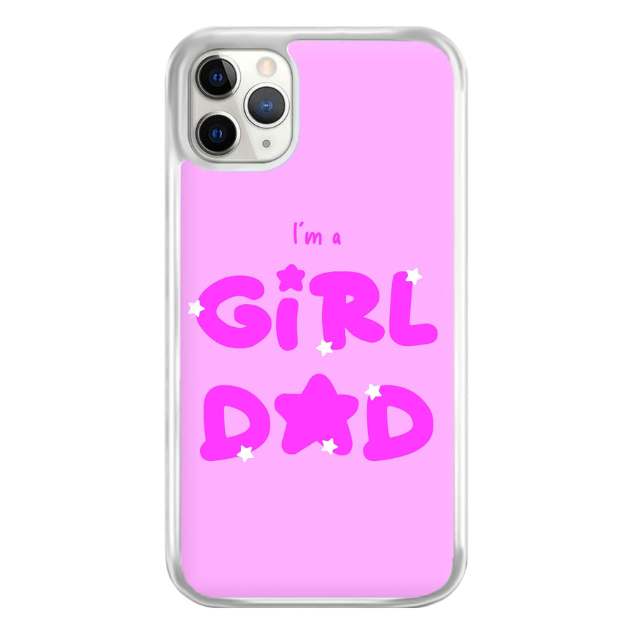 I'm A Girl Dad - Personalised Father's Day Phone Case