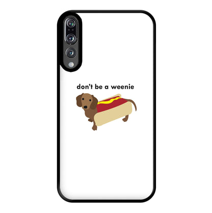 Don't Be A Weenie - Dachshund Phone Case