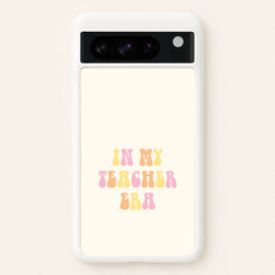 In My Teacher Era Google Pixel 8 Pro Case