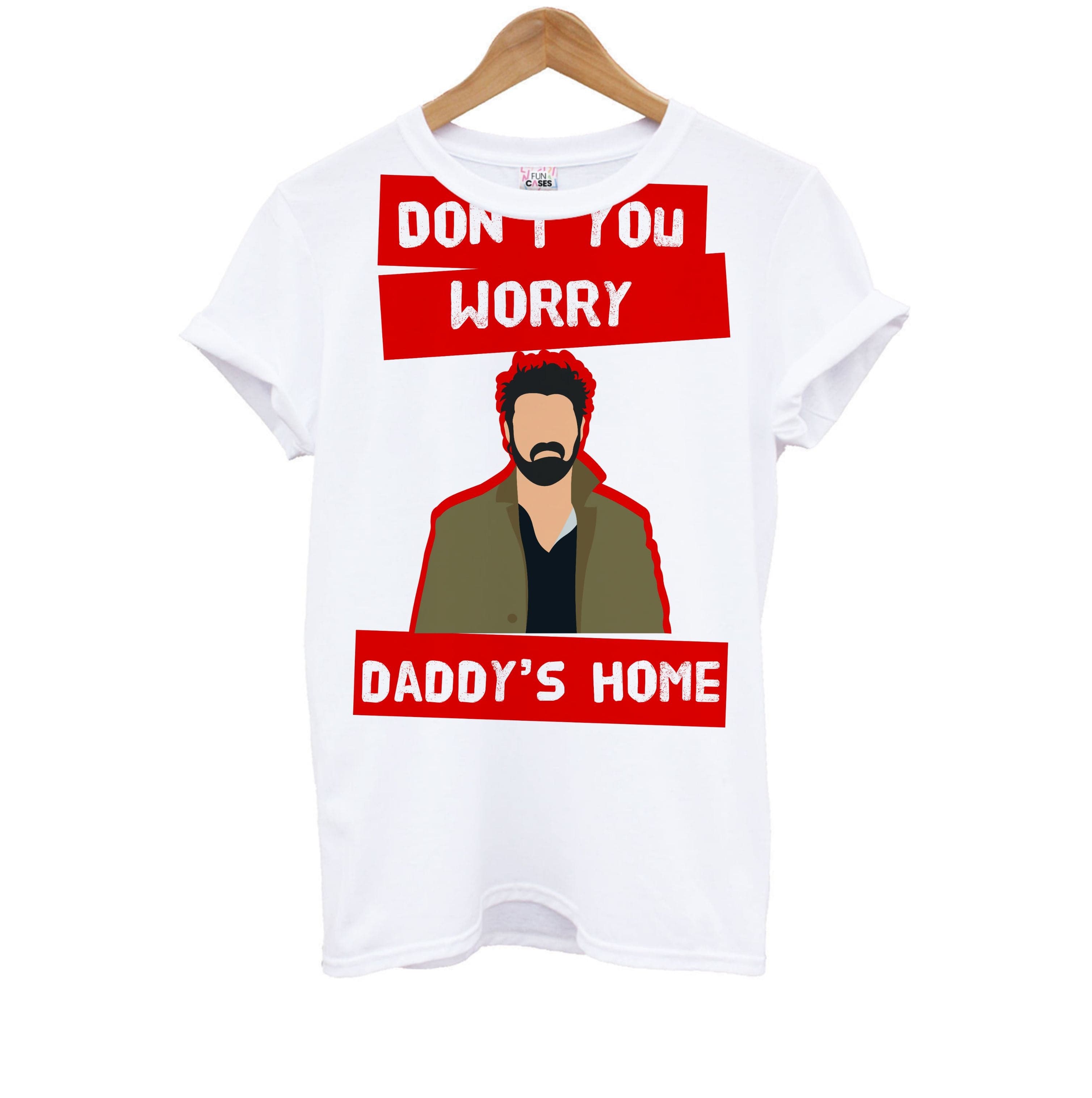 Don't You Worry, Daddy's Home Kids T-Shirt