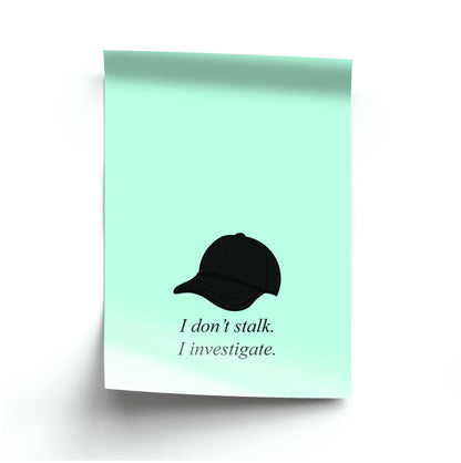 I Don't Stalk, I Investigate Poster