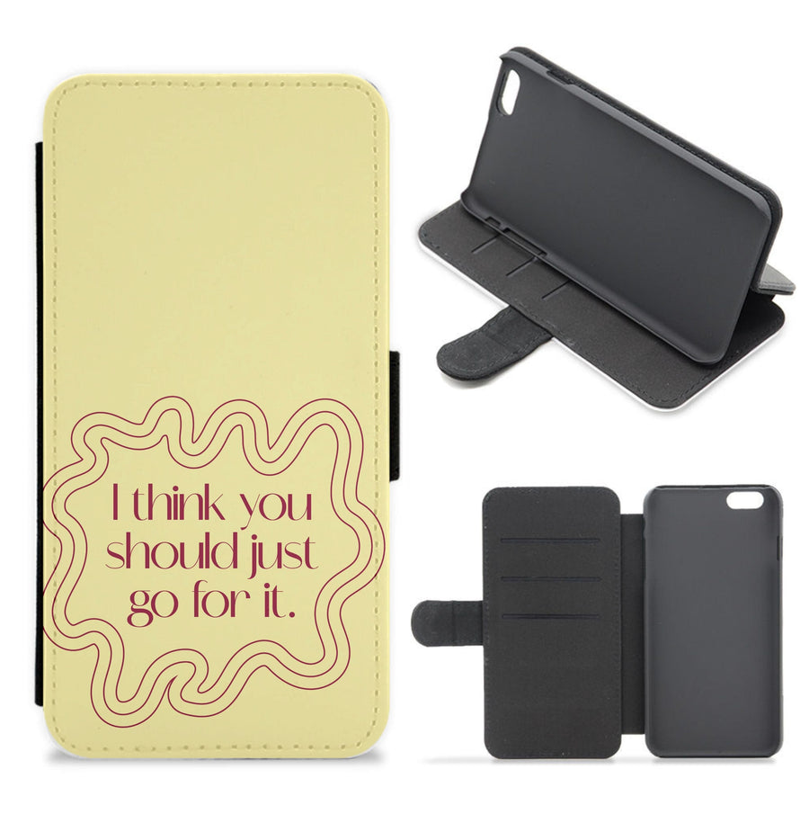 I Think You Should Just Go For It - Aesthetic Quote Flip / Wallet Phone Case