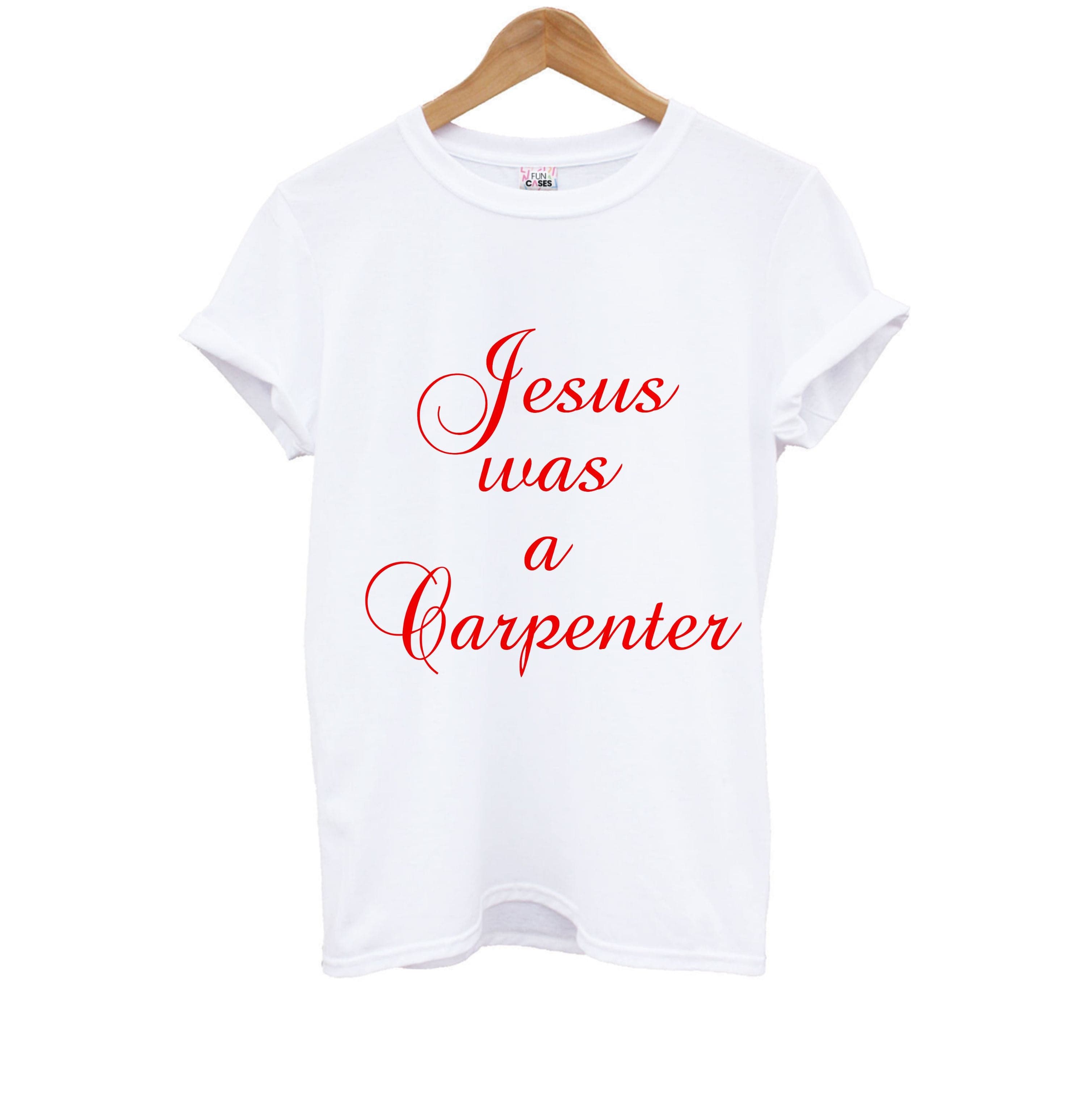 Jesus Was A Carpenter Kids T-Shirt