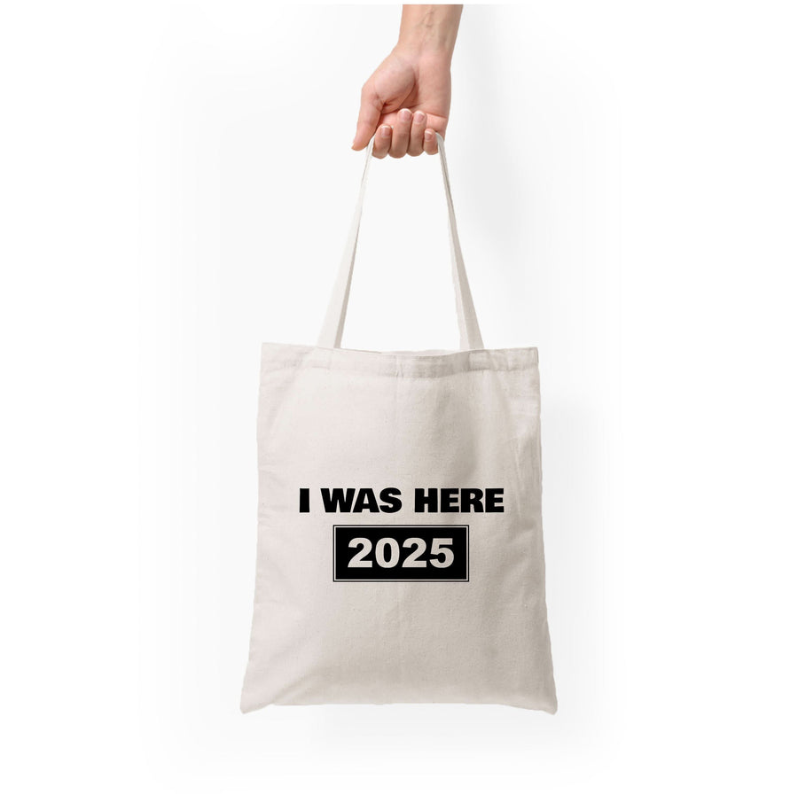 I Was Here 2025 Tote Bag