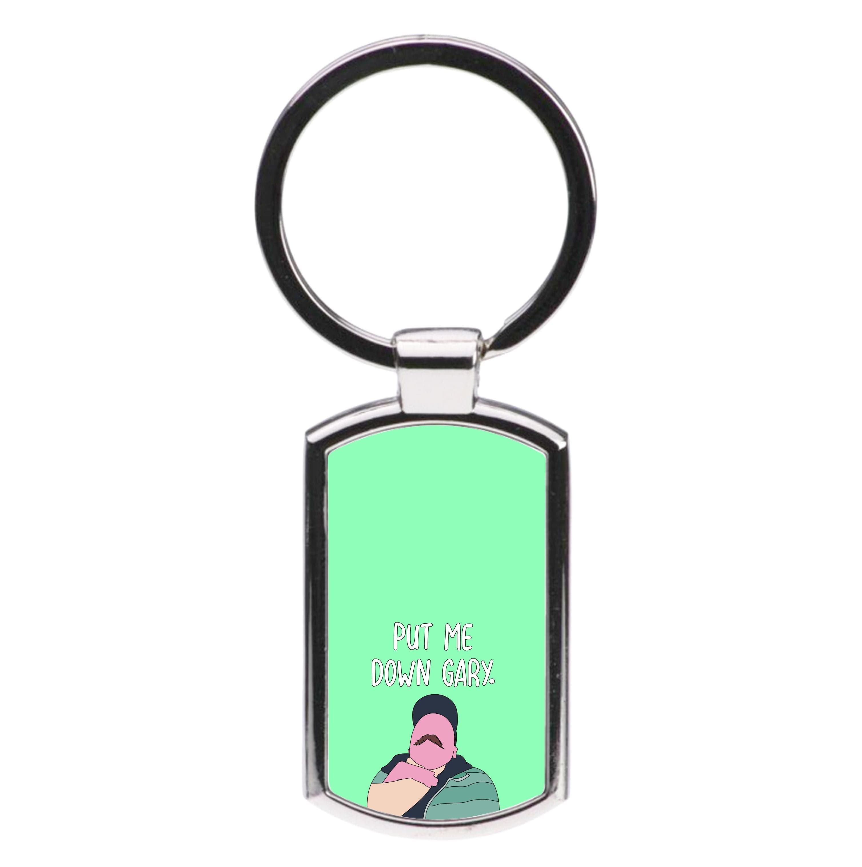 Put Me Down Gary - TikTok Trends Luxury Keyring