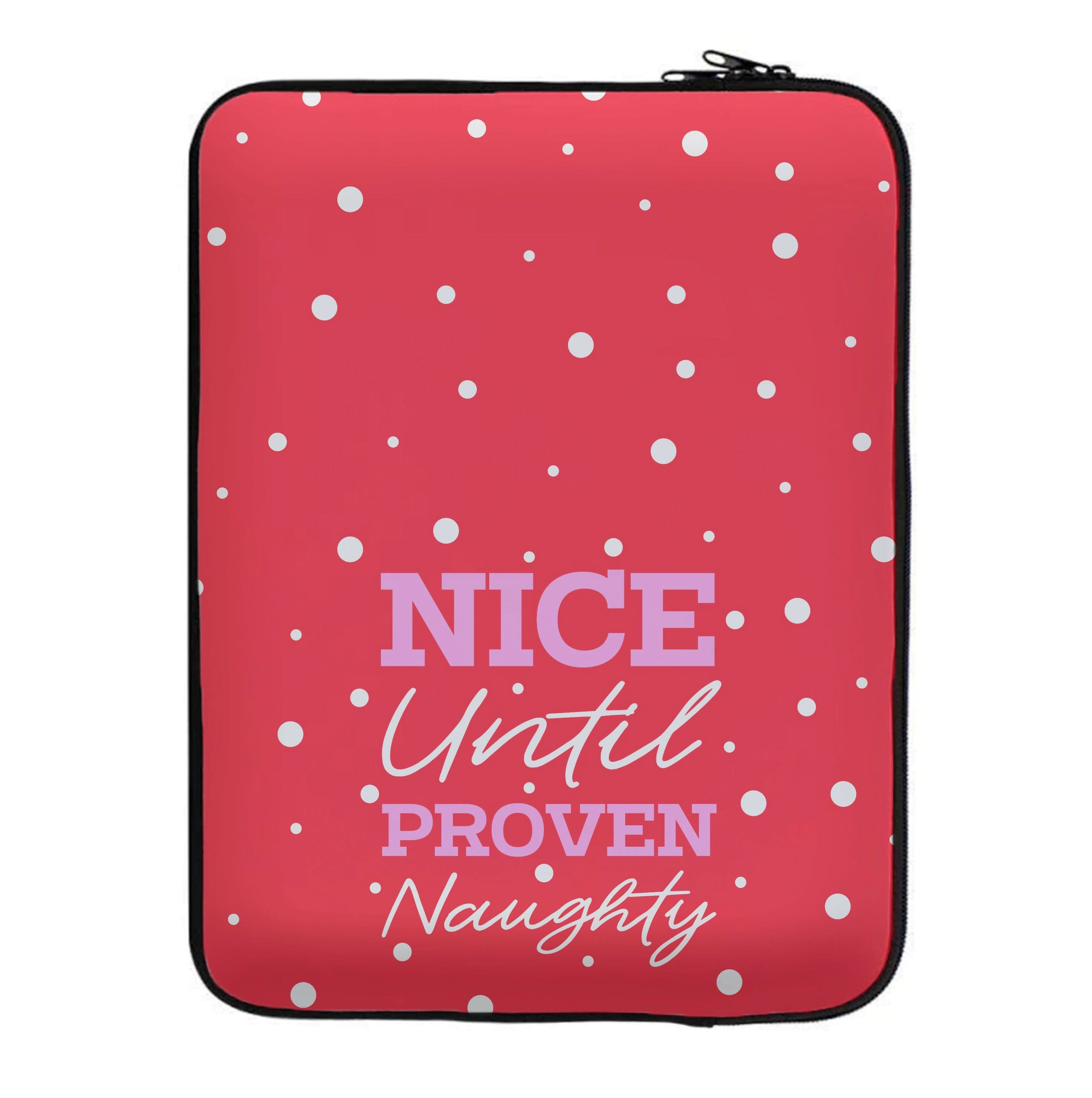 Nice Until Proven Naughty Laptop Sleeve