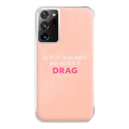 We're All Born Naked And The Rest Is Drag - Drag Queen Phone Case