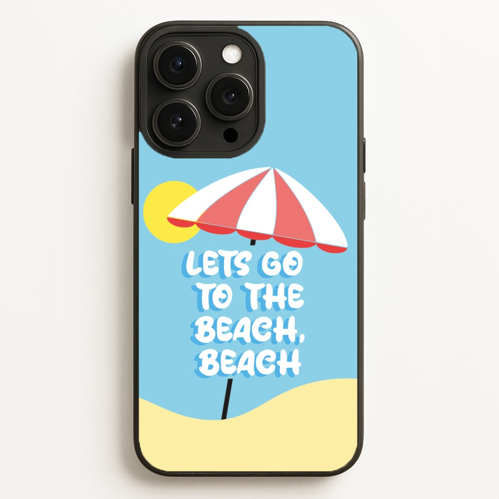 Lets Go To The Beach - Summer Quotes Phone Case for iPhone, Samsung Galaxy and Google Pixel