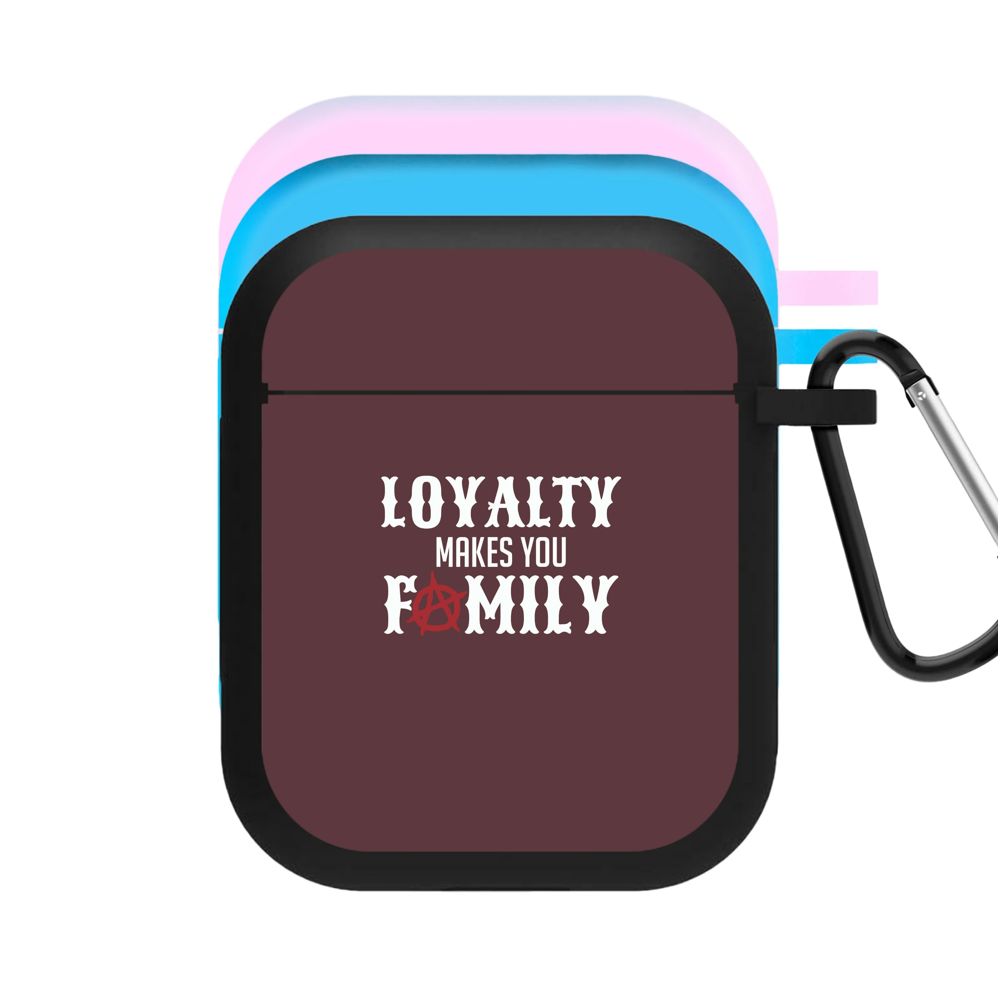 Loyalty Makes You Family AirPods Case