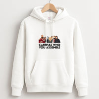 Careful Who You Assemble Hoodie