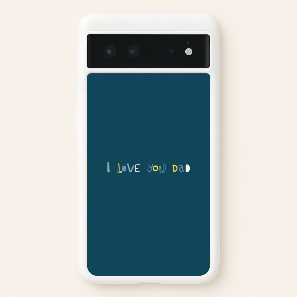I Love You Dad Scribbles Google Pixel 6 Case