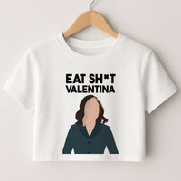 Eat Sh*t Valentina Crop top