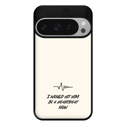 I Would Hit Him In A Heartbeat Now Google Pixel 9 / 9 Pro Case