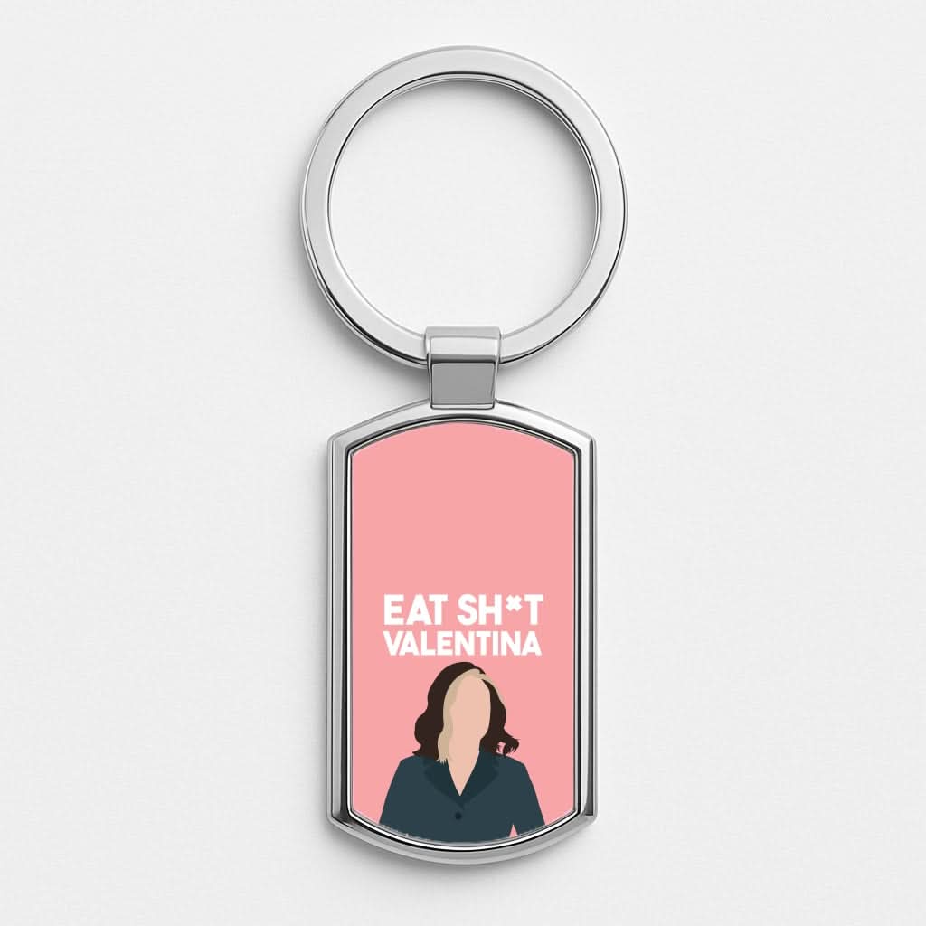 Eat Sh*t Valentina Luxury Keyring