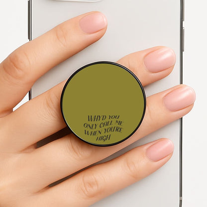 Call Me When You're High  Phone Grip