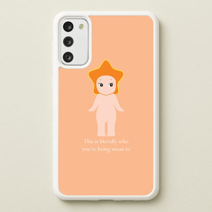 This Is Literally Who You're Being Mean To Galaxy S20FE Case