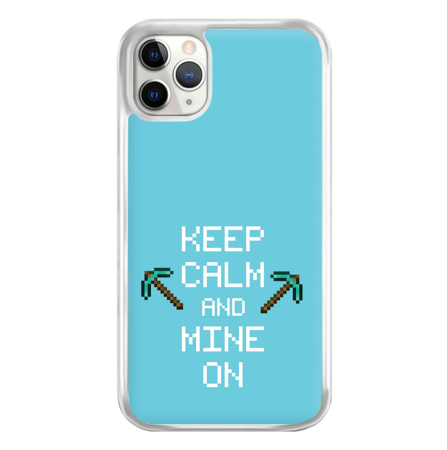 Keep Calm And Mine On Phone Case