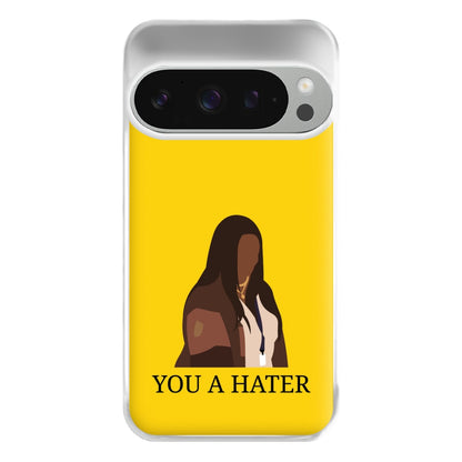 You A Hater Google Pixel 9 Pro XL Case