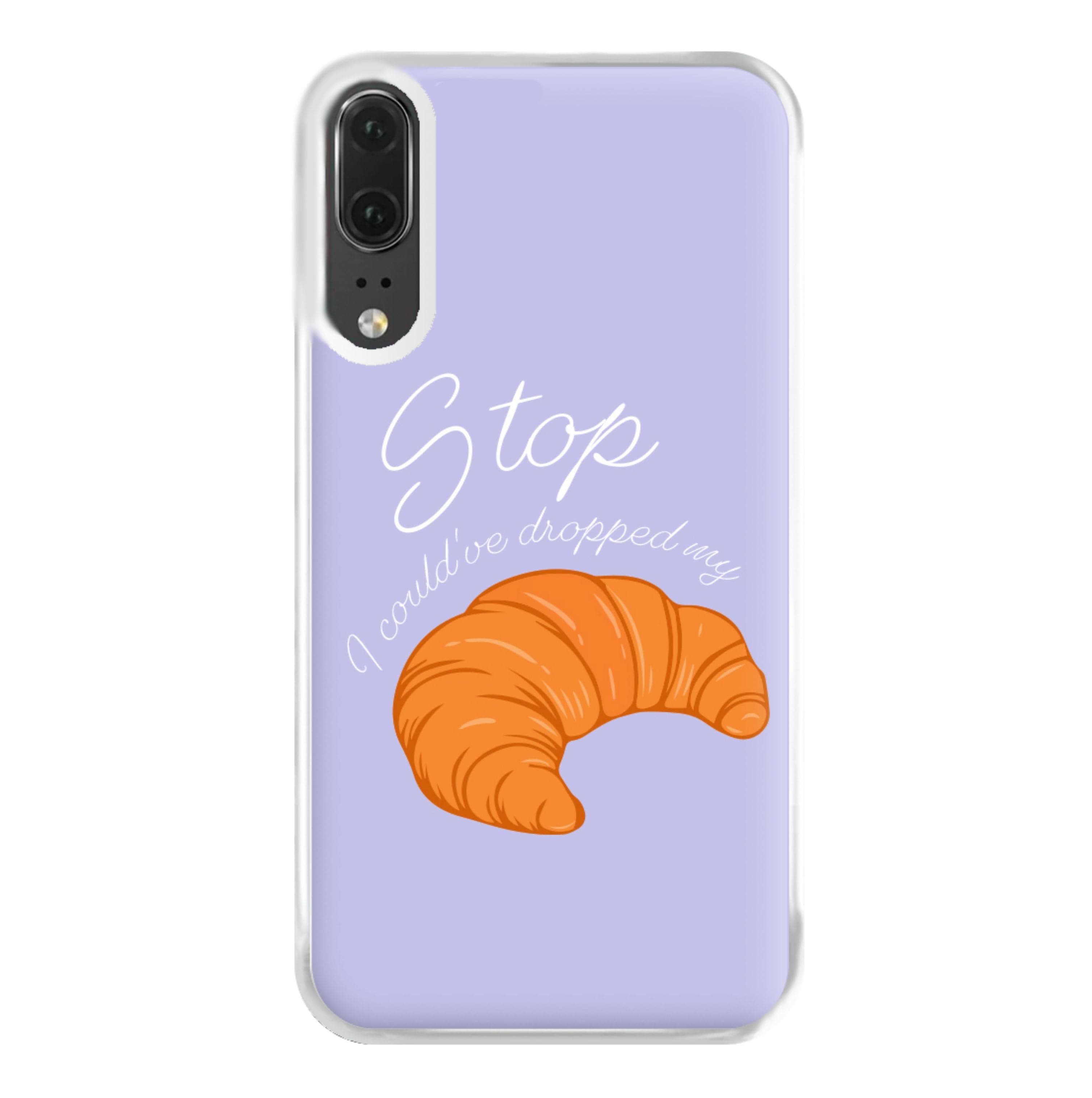 Stop I Could Have Dropped My Croissant - TikTok Phone Case