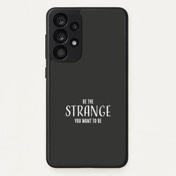 Be The Strange You Want To Be Galaxy A33 Case