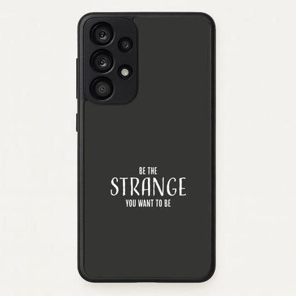 Be The Strange You Want To Be Galaxy A33 Case