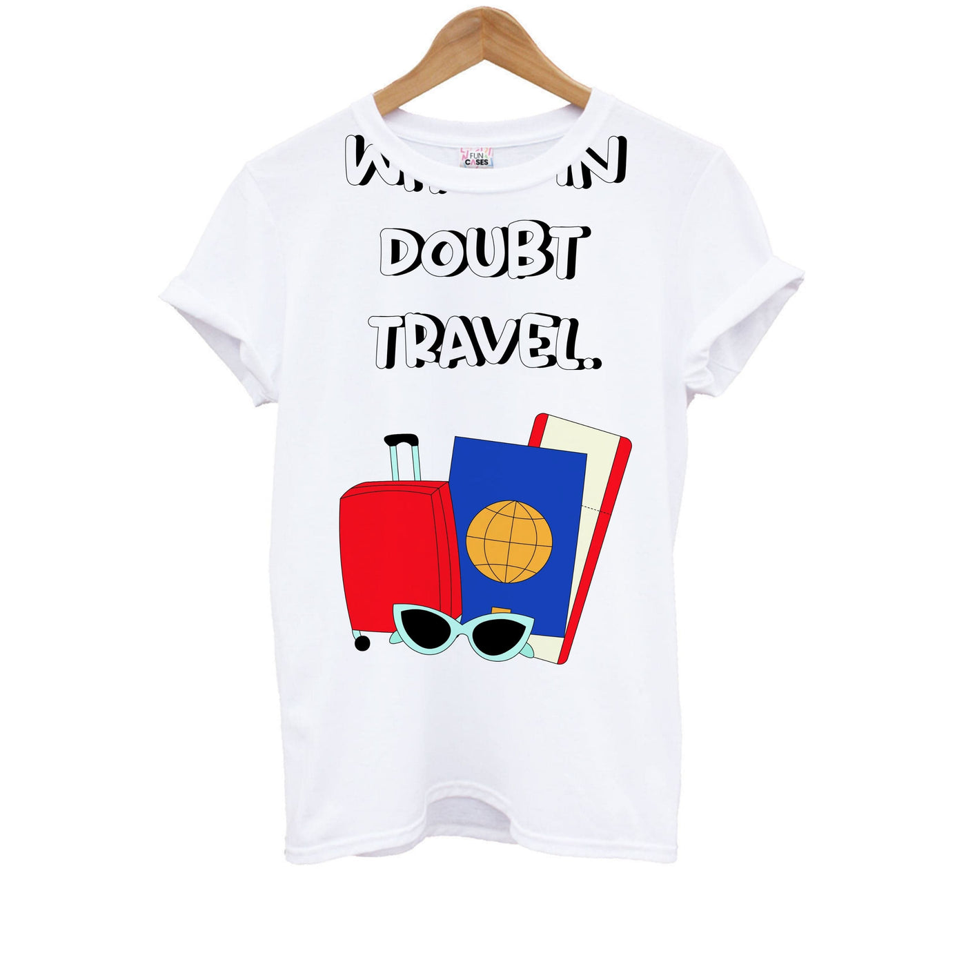 When In Doubt Travel - Travel Kids T-Shirt