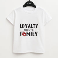 Loyalty Makes You Family Kids T-Shirt