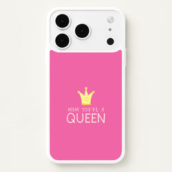 Mum You're A Queen iPhone 17 Pro Max Case
