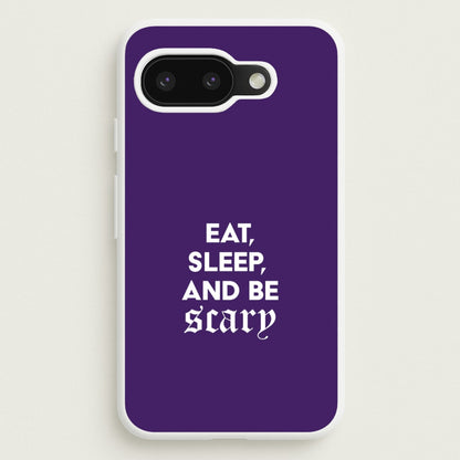 Eat, Sleep And Be Scary Google Pixel 9a Case