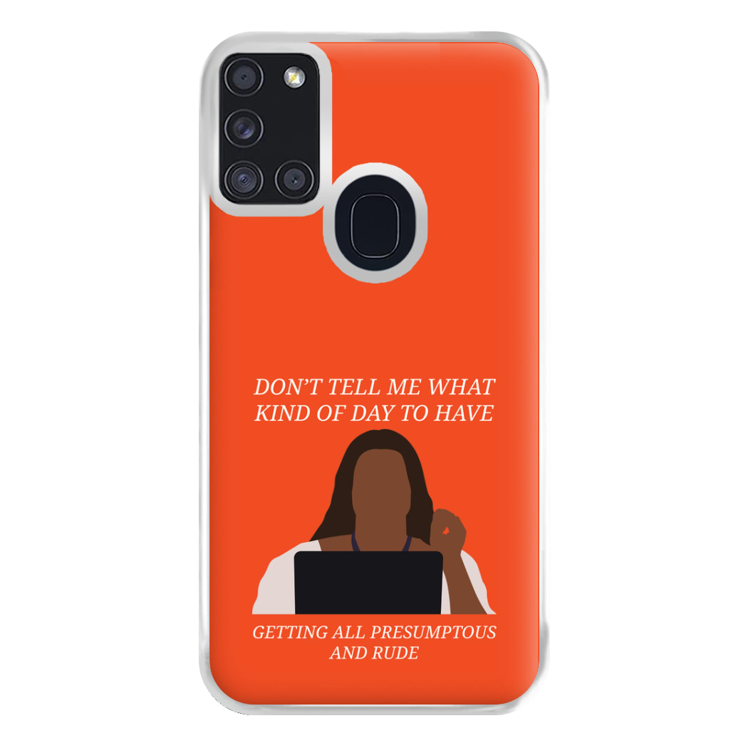 Don't Tell Me What Kind Of Day To Have Galaxy A21s Case