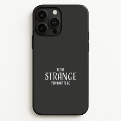Be The Strange You Want To Be iPhone 13 Pro Case
