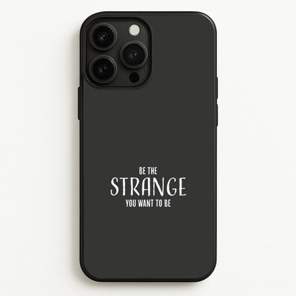 Be The Strange You Want To Be iPhone 13 Pro Case
