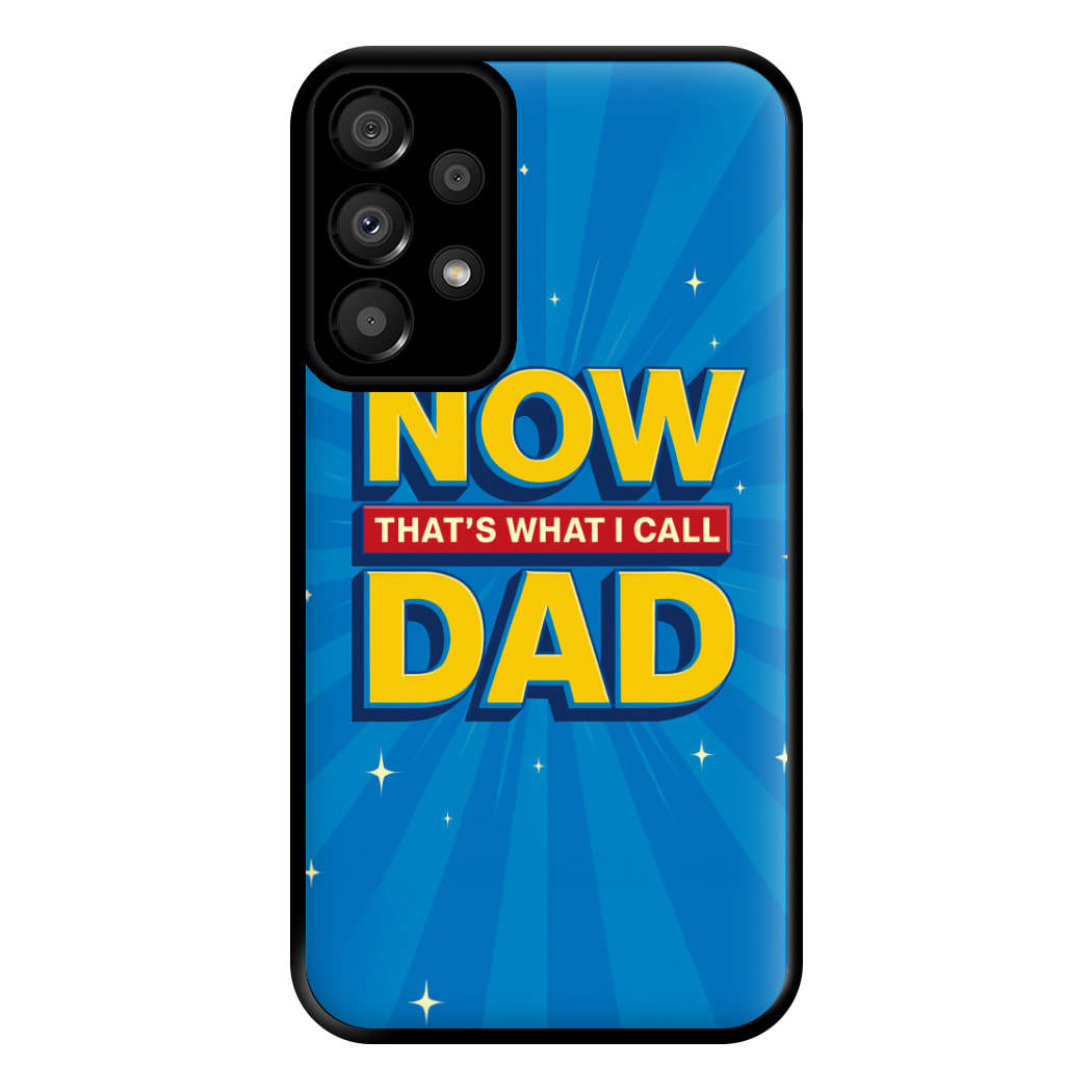 Now That's What I Call Dad - Father's Day Galaxy A33 Case
