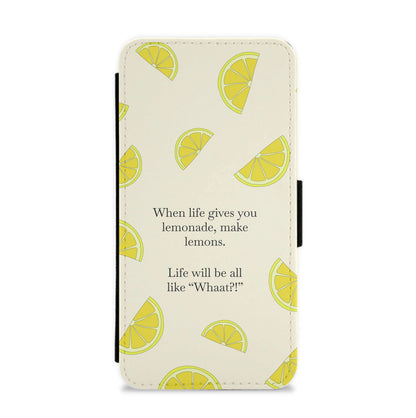 When Life Gives You Lemonade, Make Lemons Flip / Wallet Phone Case