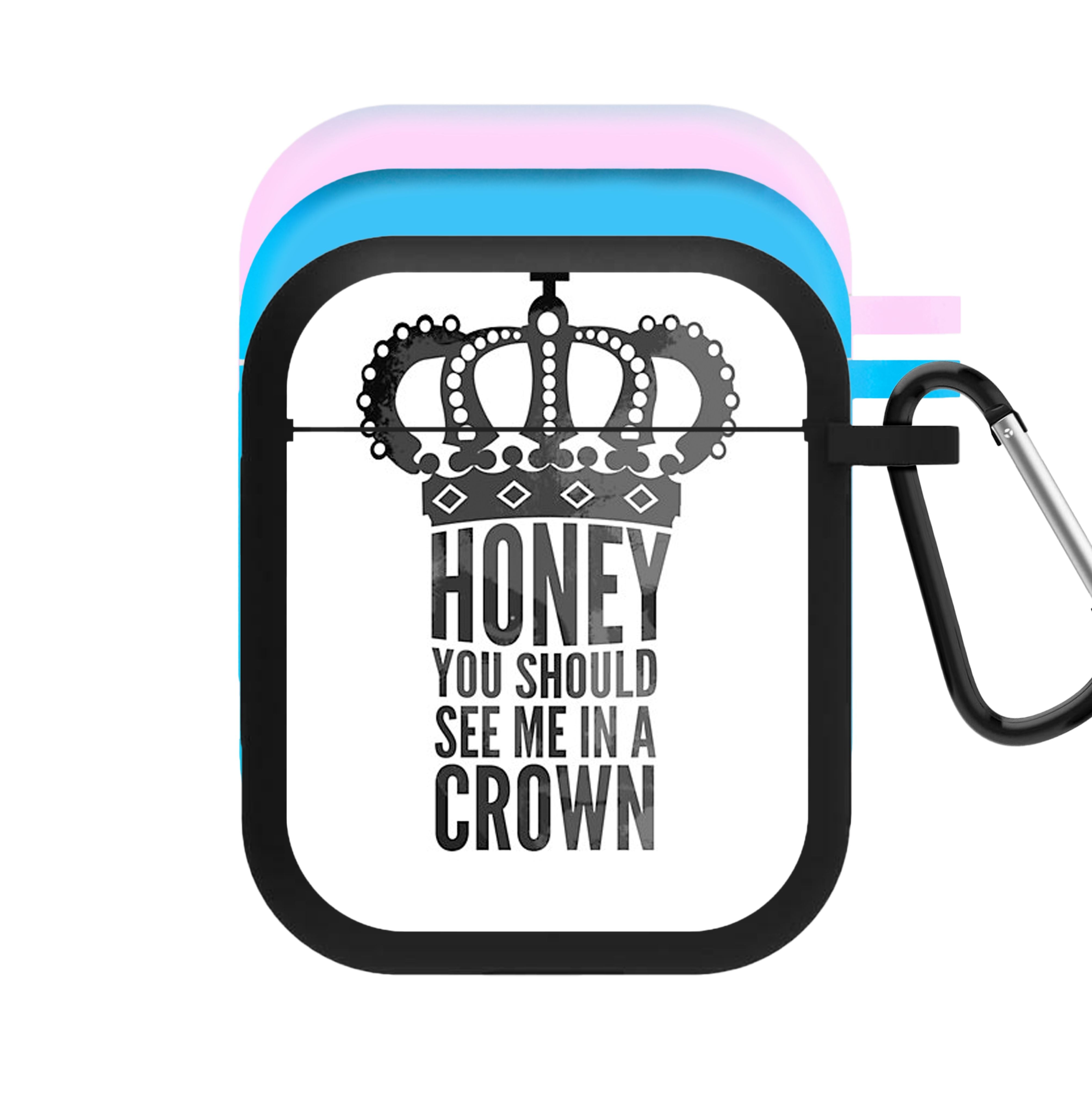 Honey You Should See Me In A Crown AirPods Case